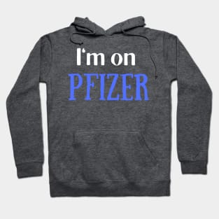 I'm on Pfizer Hoodie